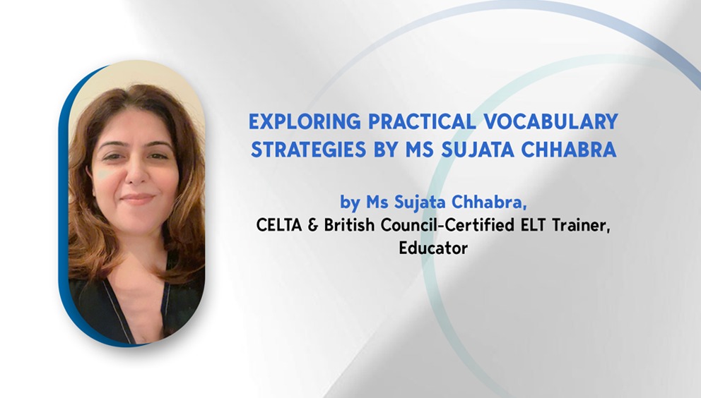 Exploring Practical Vocabulary Strategies by Ms Sujata Chhabra